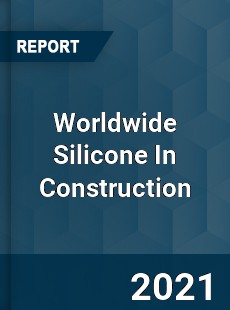 Worldwide Silicone In Construction Market