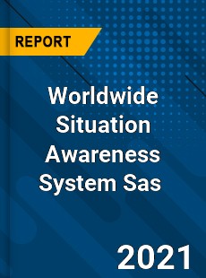 Worldwide Situation Awareness System Sas Market