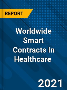 Worldwide Smart Contracts In Healthcare Market