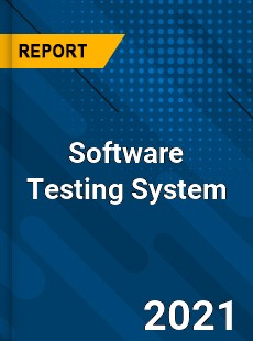 Worldwide Software Testing System Market