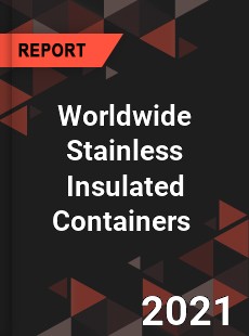 Worldwide Stainless Insulated Containers Market