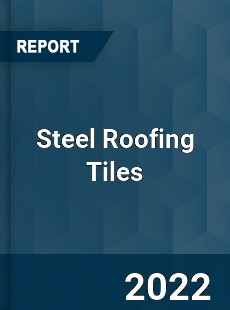 Worldwide Steel Roofing Tiles Market