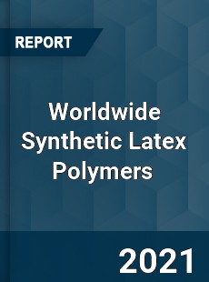 Worldwide Synthetic Latex Polymers Market