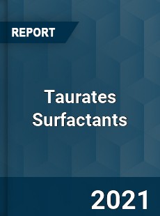 Worldwide Taurates Surfactants Market