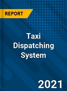 Worldwide Taxi Dispatching System Market