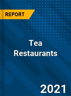 Worldwide Tea Restaurants Market