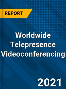 Worldwide Telepresence Videoconferencing Market