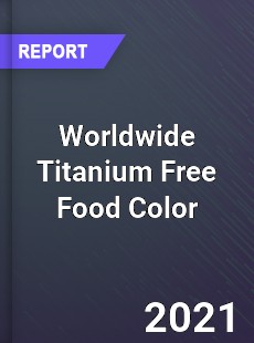 Worldwide Titanium Free Food Color Market