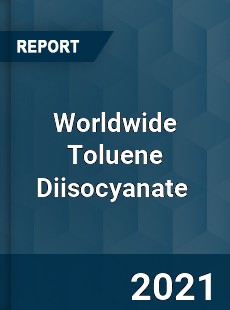 Worldwide Toluene Diisocyanate Market