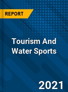 Worldwide Tourism And Water Sports Market