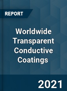 Worldwide Transparent Conductive Coatings Market