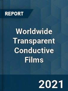 Worldwide Transparent Conductive Films Market