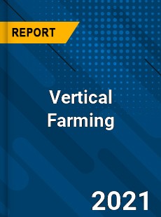 Worldwide Vertical Farming Market