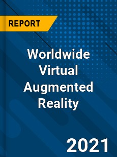 Worldwide Virtual Augmented Reality Market