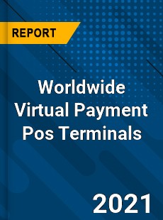 Worldwide Virtual Payment Pos Terminals Market