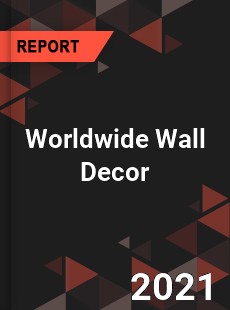 Worldwide Wall Decor Market