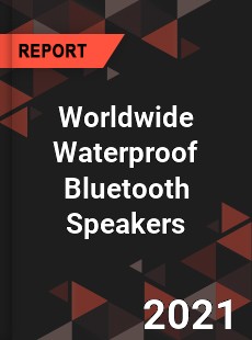 Worldwide Waterproof Bluetooth Speakers Market