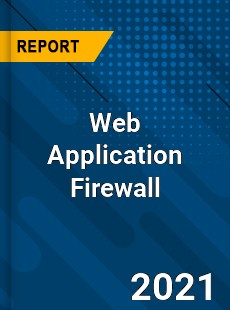 Worldwide Web Application Firewall Market