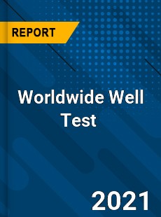 Worldwide Well Test Market