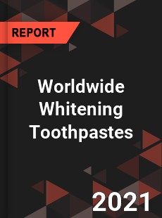 Worldwide Whitening Toothpastes Market