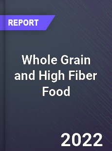 Worldwide Whole Grain and High Fiber Food Market