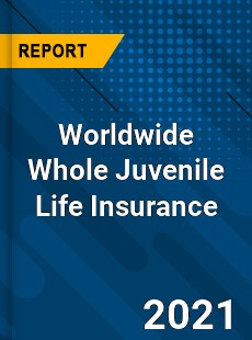 Worldwide Whole Juvenile Life Insurance Market