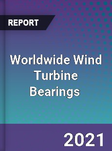 Worldwide Wind Turbine Bearings Market