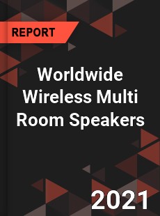 Worldwide Wireless Multi Room Speakers Market