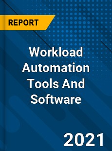 Worldwide Workload Automation Tools And Software Market