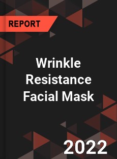 Wrinkle Resistance Facial Mask Market