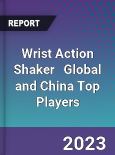 Wrist Action Shaker Global and China Top Players Market