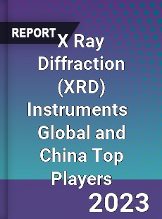 X Ray Diffraction Instruments Global and China Top Players Market