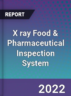 X ray Food amp Pharmaceutical Inspection System Market