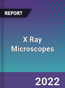 X Ray Microscopes Market