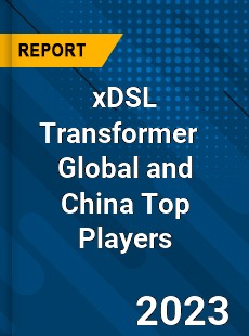 xDSL Transformer Global and China Top Players Market