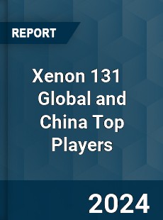 Xenon 131 Global and China Top Players Market