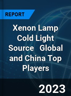 Xenon Lamp Cold Light Source Global and China Top Players Market