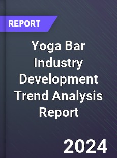 Yoga Bar Industry Development Trend Analysis Report