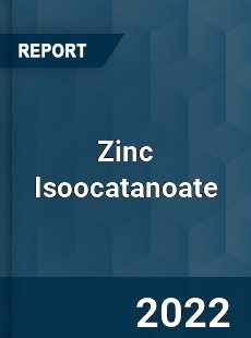 Zinc Isoocatanoate Market